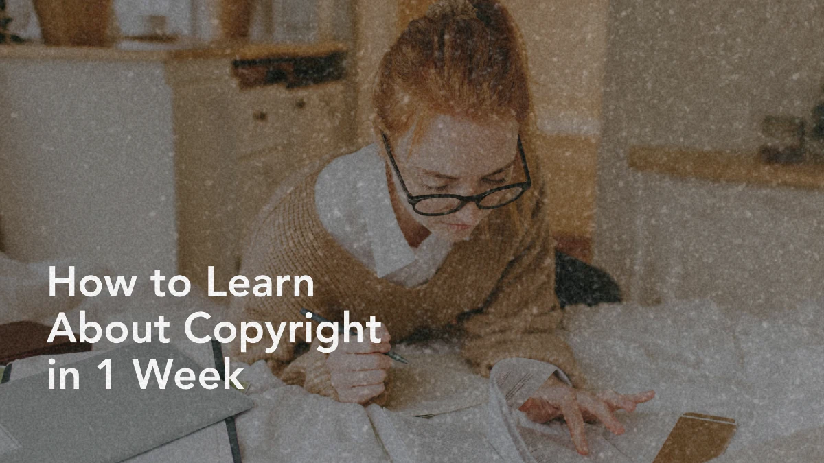 If I Wanted to Learn About Copyright in 1 Week, Here's What I Would Do
